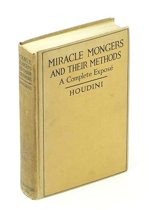 Miracle Mongers And Their Methods A Complete Exposé of the Modus Operandi of Fire Eaters, Heat Re...