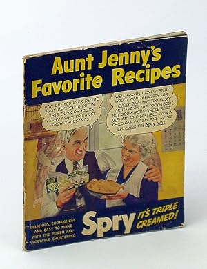 Aunt Jenny's Favorite Recipes Delicious, Economical and Easy to Make with Spry, the Purer All-Veg...