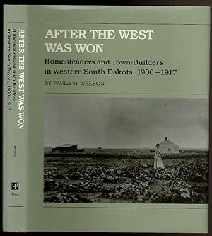 Imagen del vendedor de AFTER THE WEST WAS WON Homesteaders and Town-Builders in Western South Dakota, 1900-1917. a la venta por Circle City Books