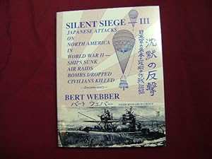 Seller image for Silent Siege - III. Japanese Attacks on North America in World War II. Ships Sunk, Air Raids, Bombs Dropped, Civilians Killed. for sale by BookMine