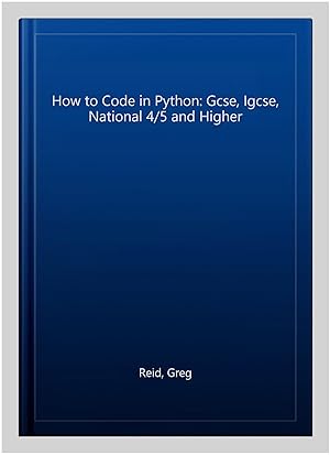 Seller image for How to Code in Python: Gcse, Igcse, National 4/5 and Higher for sale by GreatBookPrices