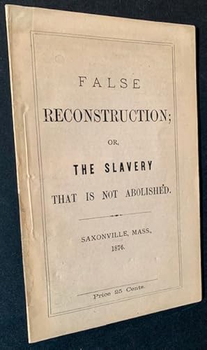 False Reconstruction; or, the Slavery That Is Not Abolished