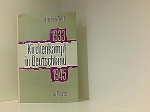 Kirchenkampf in Deutschland 1933-1945: Religionsverfolgung und Selbstbehauptung der Kirchen in de...