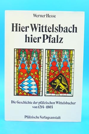 Seller image for Hier Wittelsbach hier Pfalz. - Die Geschichte der pflzischen Wittelsbacher von 1214 -1803 for sale by Buch- und Kunsthandlung Wilms Am Markt Wilms e.K.