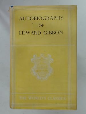 Bild des Verkufers fr The Autobiography of Edward Gibbon. As Originally Edited by Lord Sheffield. Introd J B Bury. zum Verkauf von Plurabelle Books Ltd