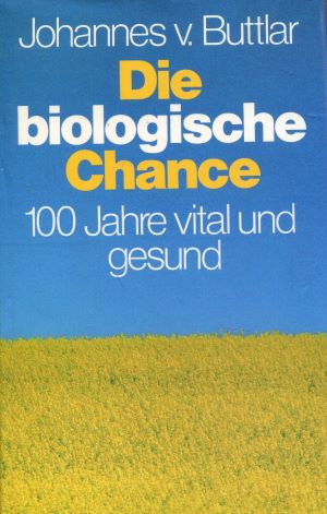 Seller image for Die biologische Chance; 100 Jahre vital und gesund for sale by Gabis Bcherlager