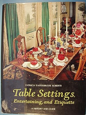 Image du vendeur pour Table Settings, Entertaining, and Etiquette mis en vente par PB&J Book Shop