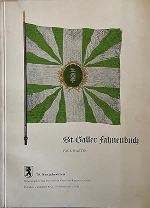 St. Galler Fahnenbuch. Ein Beitrag zur Schweizer Fahnengeschichte (79. Neujahrsblatt).