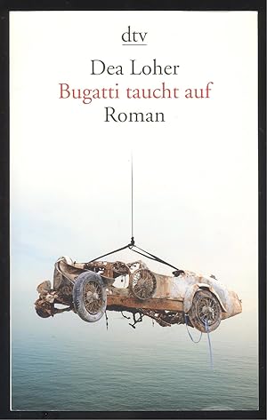 Bild des Verkufers fr Bugatti taucht auf. Roman. zum Verkauf von Versandantiquariat Markus Schlereth