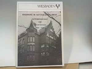 Erziehung im Nationalsozialismus : Gutenbergschule und Diltheyschule Wiesbaden 1933 - 1945