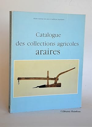 Seller image for Catalogue des collections agricoles araires et autres instruments aratoires attels symtriques for sale by Librairie Raimbeau