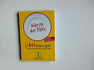 Würste der Hölle : Übelsetzungen ; neue Sprachpannen aus aller Welt. [mit Texten von Titus Arnu. ...