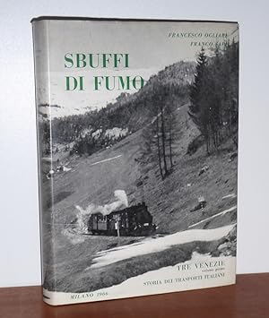 Seller image for Sbuffi di fumo (volume primo). Storia dei trasporti italiani. Trentino - Alto Adige - Veneto - Friuli - Venezia Giulia. for sale by Antiquariat Ballmert