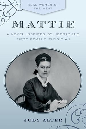 Seller image for Mattie : A Novel Inspired by Nebraska's First Female Physician for sale by GreatBookPrices