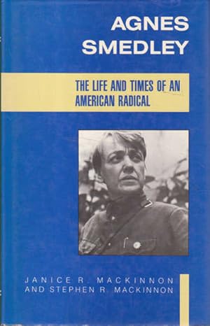 Agnes Smedley: The Life and Times of an American Radical