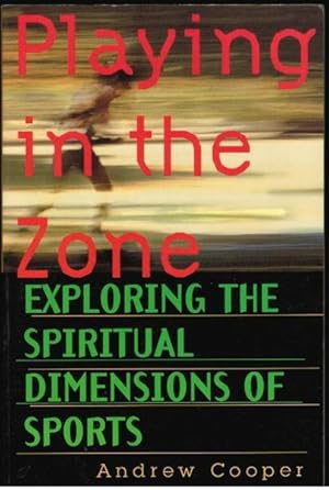 Seller image for Playing in the Zone: Exploring the Spiritual Dimensions of Sports for sale by Goulds Book Arcade, Sydney