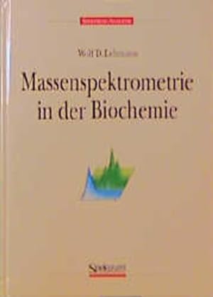 Massenspektrometrie in der Biochemie. Spektrum Analytik.