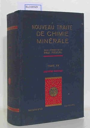 Nouveau Traite de Chimie Minerale. Publie sous la direction de Paul Pascal. Tome XV Quatrieme Fas...