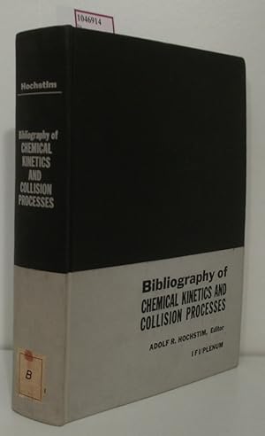 Seller image for Bibliography of Chemical Kinetics and Collision Processes. An annotated bibliography of gas-phase reaction rates and low-energy cross sections of atoms, ions, and small molecules. for sale by ralfs-buecherkiste