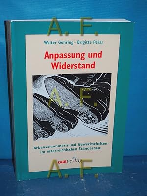 Bild des Verkufers fr Anpassung und Widerstand / Arbeiterkammern und Gewerkschaften im sterreichischen Stndestaat (Institut zur Erforschung der Geschichte der Gewerkschaften und Arbeiterkammern: Schriftenreihe des Instituts zur Erforschung der Geschichte der Gewerkschaften und Arbeiterkammern Nr. 13) zum Verkauf von Antiquarische Fundgrube e.U.