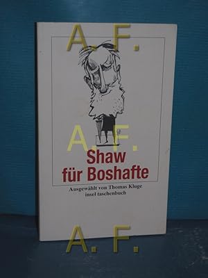 Image du vendeur pour Bernard Shaw fr Boshafte. ausgew. von Thomas Kluge / Insel-Taschenbuch 3205 mis en vente par Antiquarische Fundgrube e.U.