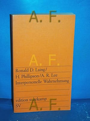 Imagen del vendedor de Interpersonelle Wahrnehmung Ronald D. Laing H. Phillipson A. R. Lee. [Aus d. Engl. bers. von Hans-Dieter Teichmann] / Edition Suhrkamp 499 a la venta por Antiquarische Fundgrube e.U.