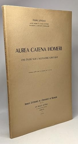 Seller image for Aurea catena homeri - une tude sur l'allgorie grecque - annales littraires de l'Universit de Besanon VOL. 27 for sale by crealivres