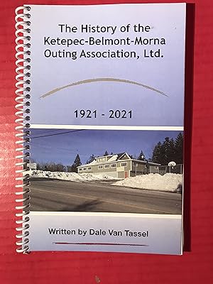 History of the Ketepec-Belmont-Morna Outing Association, Ltd. 1921-2021