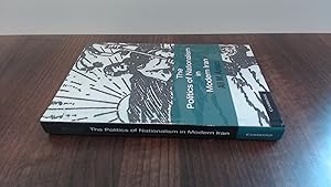 Image du vendeur pour The Politics of Nationalism in Modern Iran: 40 (Cambridge Middle East Studies, Series Number 40) mis en vente par BoundlessBookstore