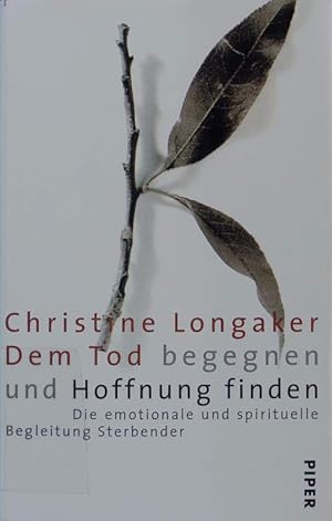 Seller image for Dem Tod begegnen und Hoffnung finden. Die emotionale und spirituelle Begleitung Sterbender. for sale by Antiquariat Bookfarm