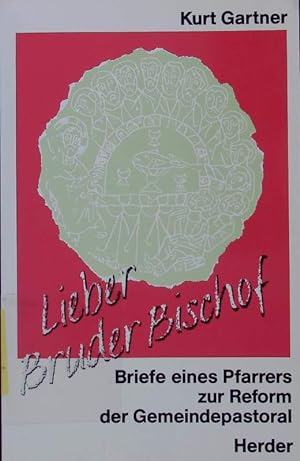 Seller image for Lieber Bruder Bischof. Briefe eines Pfarrers zur Reform der Gemeindepastoral. for sale by Antiquariat Bookfarm