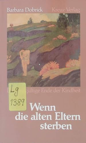 Imagen del vendedor de Wenn die alten Eltern sterben. Das endgltige Ende der Kindheit. a la venta por Antiquariat Bookfarm