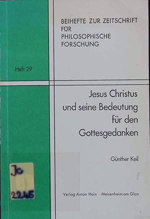 Bild des Verkufers fr Jesus Christus und seine Bedeutung fr den Gottesgedanken. Eine theologische und philosophische Untersuchung ber den Gottesbegriff. zum Verkauf von Antiquariat Bookfarm