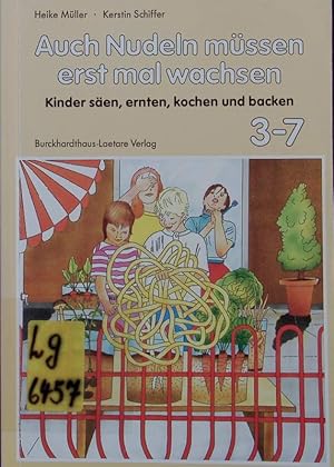 Imagen del vendedor de Auch Nudeln mssen erst mal wachsen. Kinder sen, ernten, kochen, backen. a la venta por Antiquariat Bookfarm