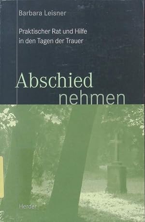 Seller image for Abschied nehmen. Praktischer Rat und Hilfe in den Tagen der Trauer. for sale by Antiquariat Bookfarm
