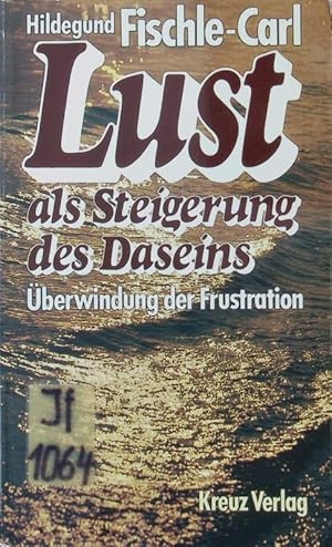 Seller image for Lust als Steigerung des Daseins. berwindung d. Frustration. for sale by Antiquariat Bookfarm