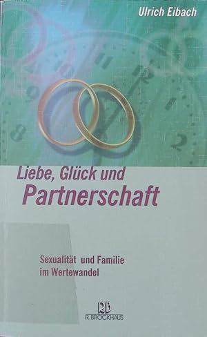 Bild des Verkufers fr Liebe, Glck und Partnerschaft. Sexualitt und Familie im Wertewandel. zum Verkauf von Antiquariat Bookfarm
