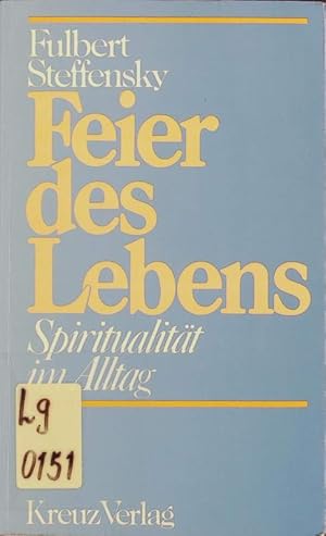 Bild des Verkufers fr Feier des Lebens. Spiritualitt im Alltag. zum Verkauf von Antiquariat Bookfarm