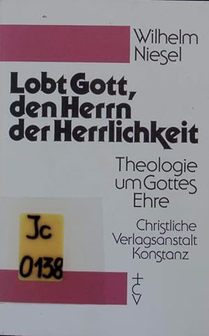 Bild des Verkufers fr Lobt Gott, den Herrn der Herrlichkeit. Theologie um Gottes Ehre. zum Verkauf von Antiquariat Bookfarm