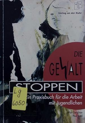 Seller image for Die Gewalt stoppen. Ein Praxisbuch fr die Arbeit mit Jugendlichen. for sale by Antiquariat Bookfarm