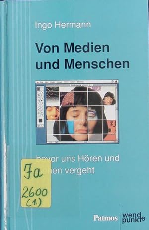 Seller image for Von Medien und Menschen. Bevor uns Hren und Sehen vergeht. for sale by Antiquariat Bookfarm