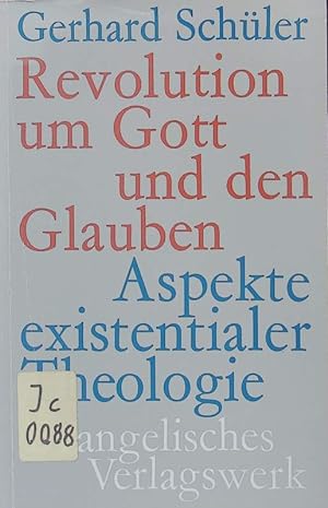 Bild des Verkufers fr Revolution um Gott und den Glauben. Aspekte existentialer Theologie. zum Verkauf von Antiquariat Bookfarm