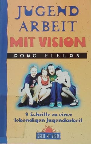Bild des Verkufers fr Jugendarbeit mit Vision. 9 Schritte zu einer lebendigen Jugendarbeit. zum Verkauf von Antiquariat Bookfarm