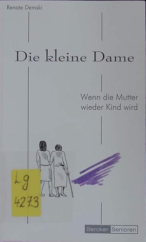Seller image for Die kleine Dame. Wenn die Mutter wieder Kind wird. for sale by Antiquariat Bookfarm