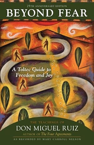 Bild des Verkufers fr Beyond Fear : A Toltec Guide to Freedom and Joy: the Teachings of Don Miguel Ruiz, 25th Anniversary Edition zum Verkauf von GreatBookPricesUK