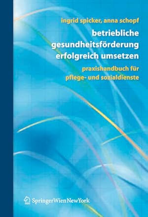 Seller image for Betriebliche Gesundheitsfrderung Erfolgreich Umsetzen: Praxishandbuch fr Pflege- und Sozialdienste (German Edition) for sale by Bcherbazaar