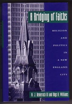 Imagen del vendedor de A Bridging of Faiths: Religion and Politics in a New England City (Studies in Church and State Series) a la venta por Ray Dertz