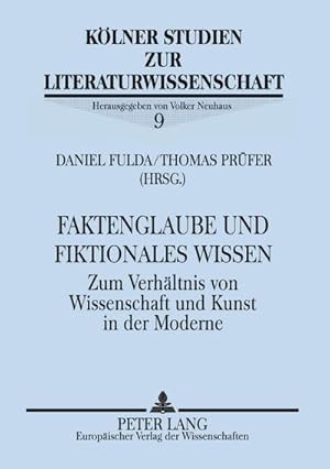 Bild des Verkufers fr Faktenglaube und fiktionales Wissen : Zum Verhltnis von Wissenschaft und Kunst in der Moderne zum Verkauf von AHA-BUCH GmbH