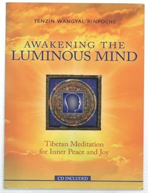 Seller image for Awakening The Luminous Mind. Tibetan Meditation For Inner Peace And Joy for sale by DRBOOKS