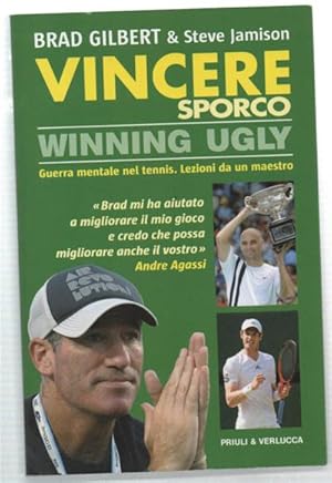 Image du vendeur pour Vincere Sporco. Winning Ugly. Guerra Mentale Nel Tennis. Lezioni Da Un Maestro mis en vente par DRBOOKS